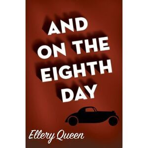 And on the Eighth Day -- Ellery Queen